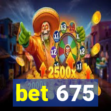 bet 675